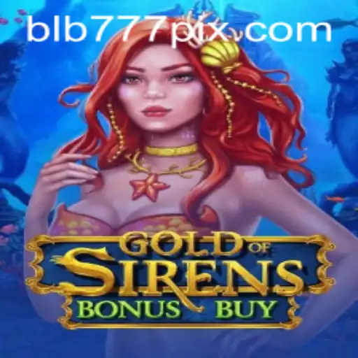 Discover the Thrilling World of GoldofSirensBonusBuy on BLB777.com