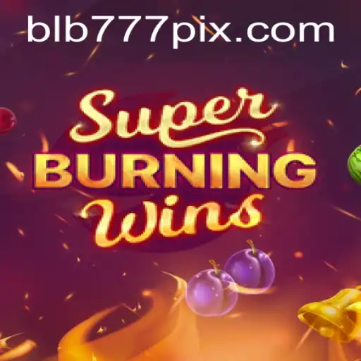 Exploring the Thrills of SuperBurningWins at BLB777.com